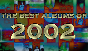 THE BEST ALBUMS OF 2002