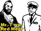 Mr. T vs. Red Meat