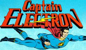 By the power of my crotch!  It's Captain Electron!!!